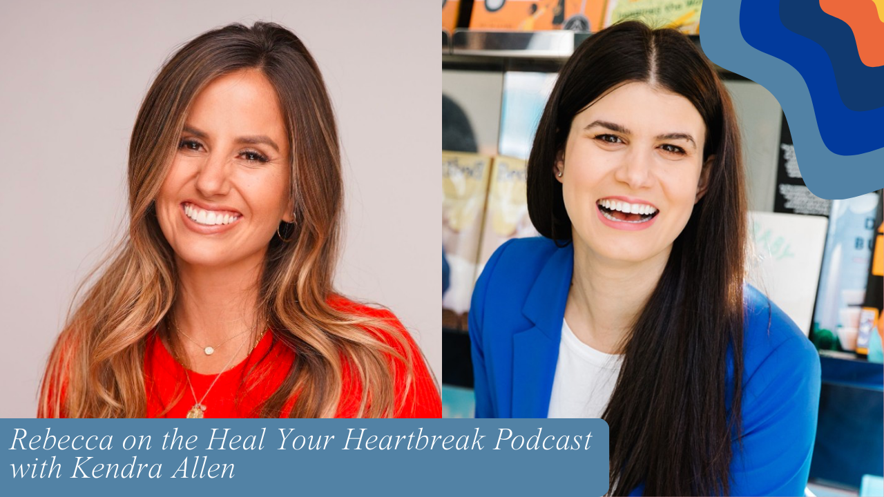 Rebecca on the Heal Your Heartbreak Podcast with Kendra Allen