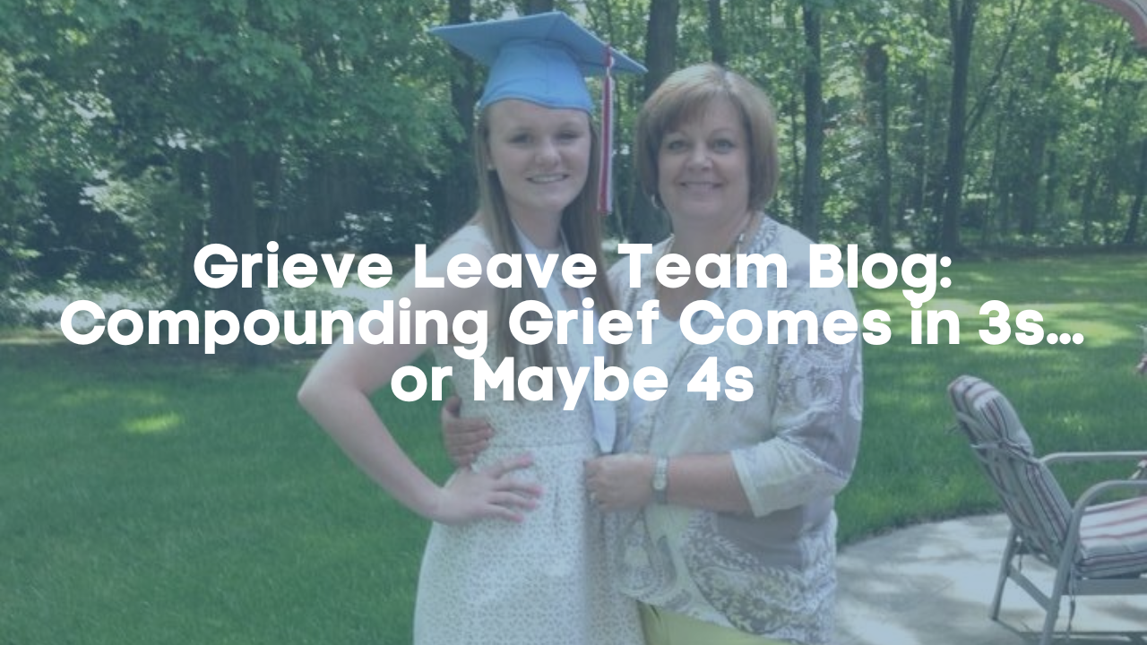 Compounding Grief Comes in 3s…or Maybe 4s