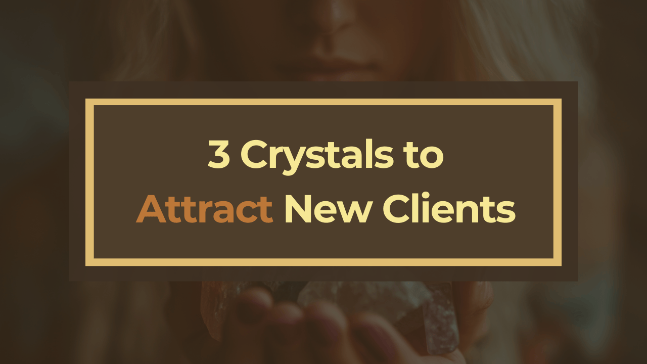 3 Crystals To Attract New Clients