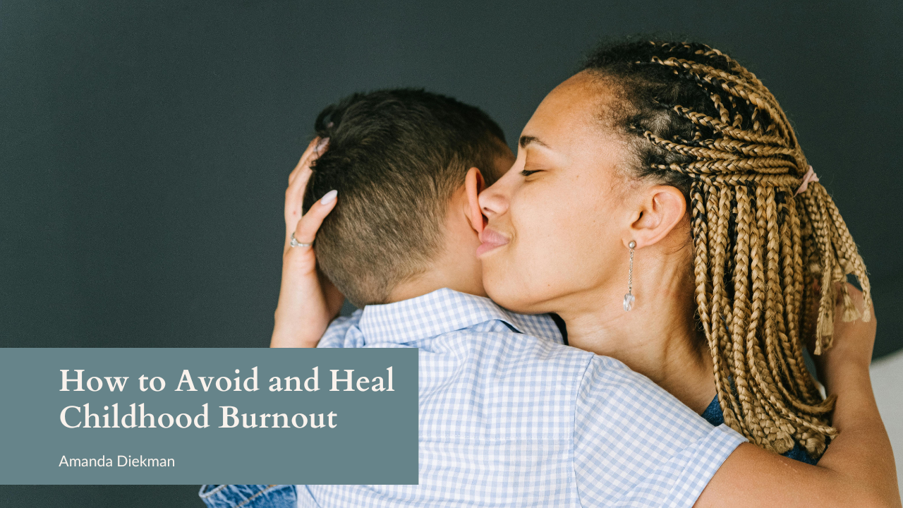 How to Avoid and Heal Childhood Burnout