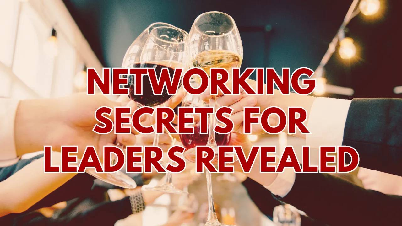 Networking Secrets For Leaders Revealed