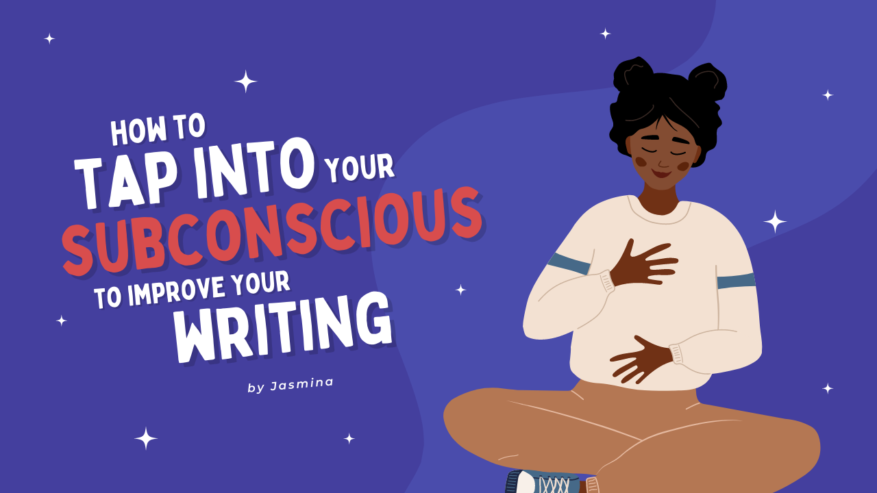 How to tap into your subconscious to improve your writing