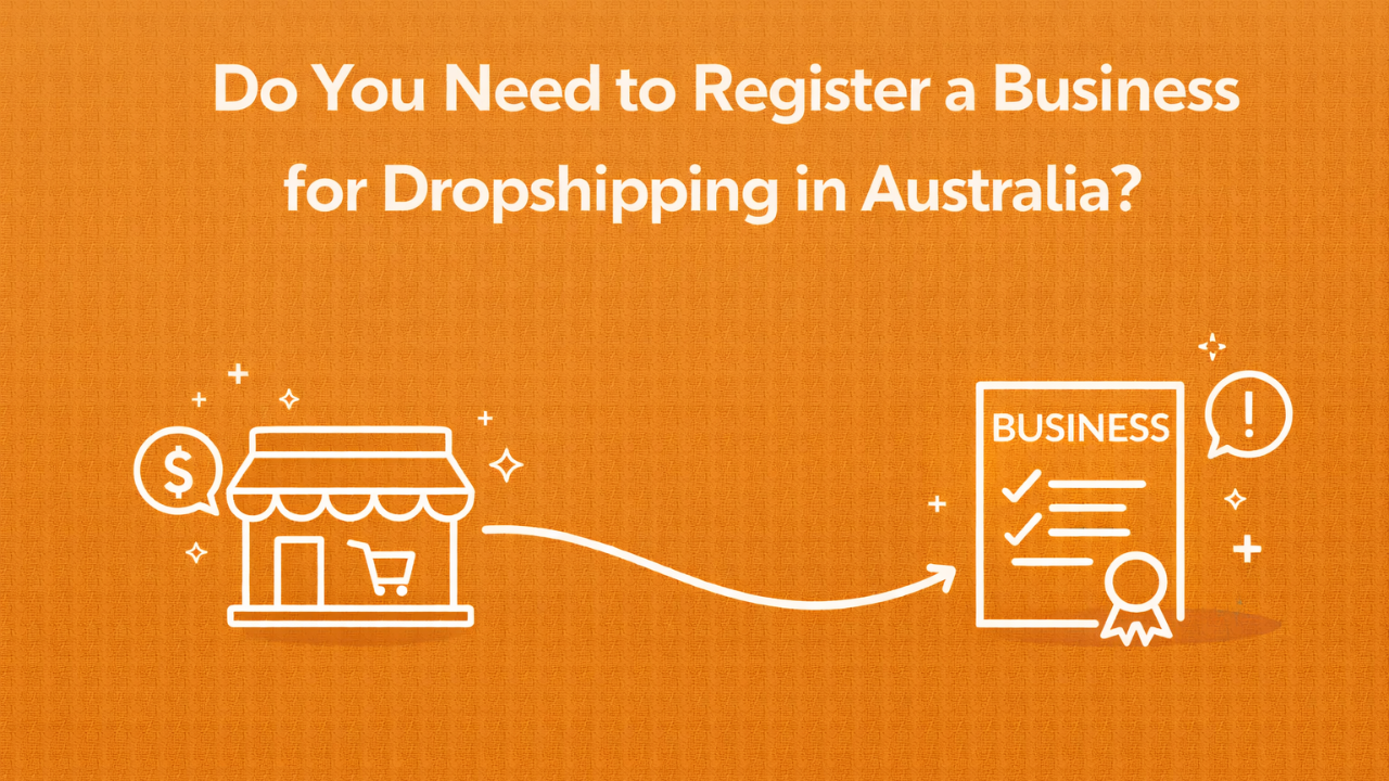 Do You Need to Register a Business for Dropshipping in Australia?