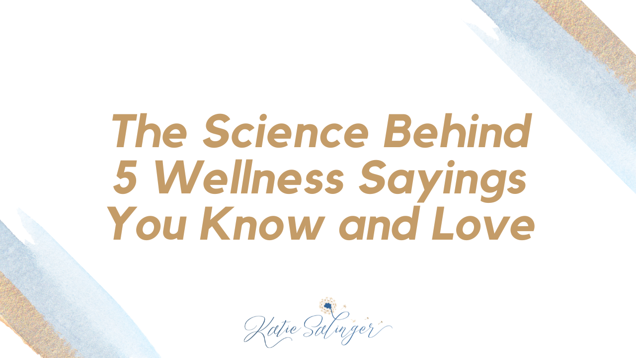 Discover the neuroscience behind 5 popular wellness sayings. Learn how they work, why they matter, and how to use them to boost your well-being every day.