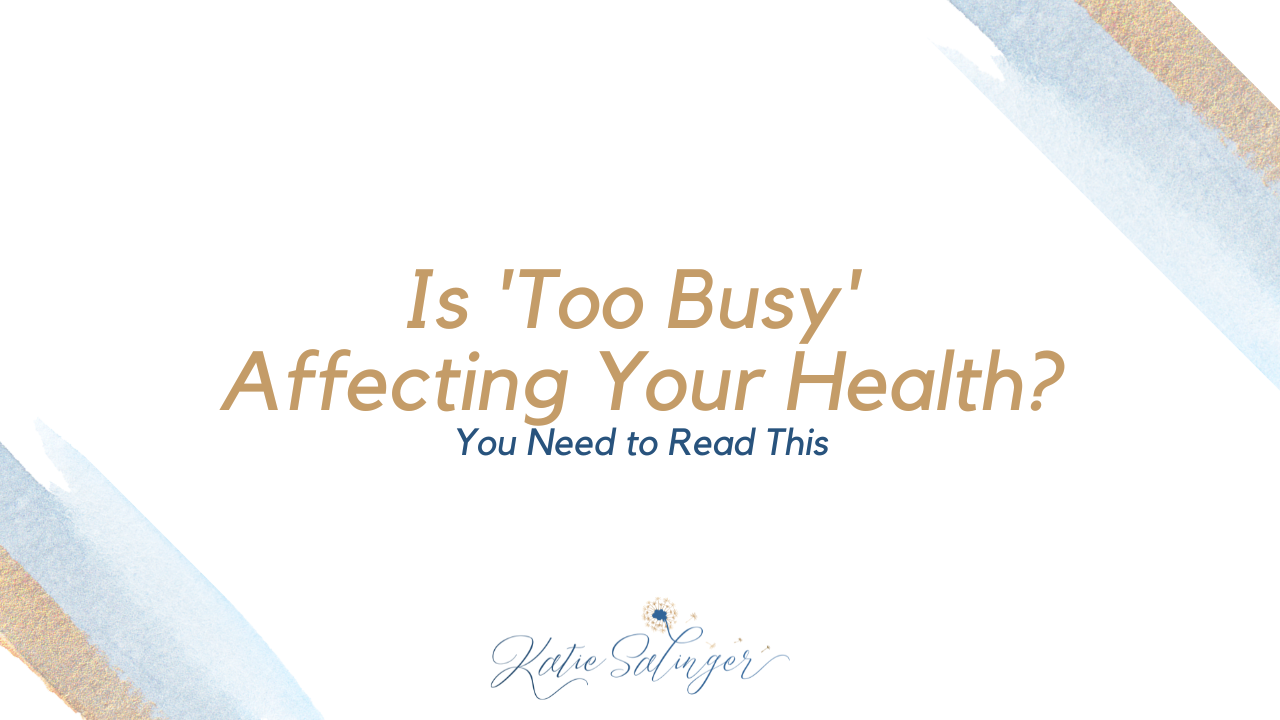 Is 'Too Busy' Affecting Your Health? Why You Need to Read This