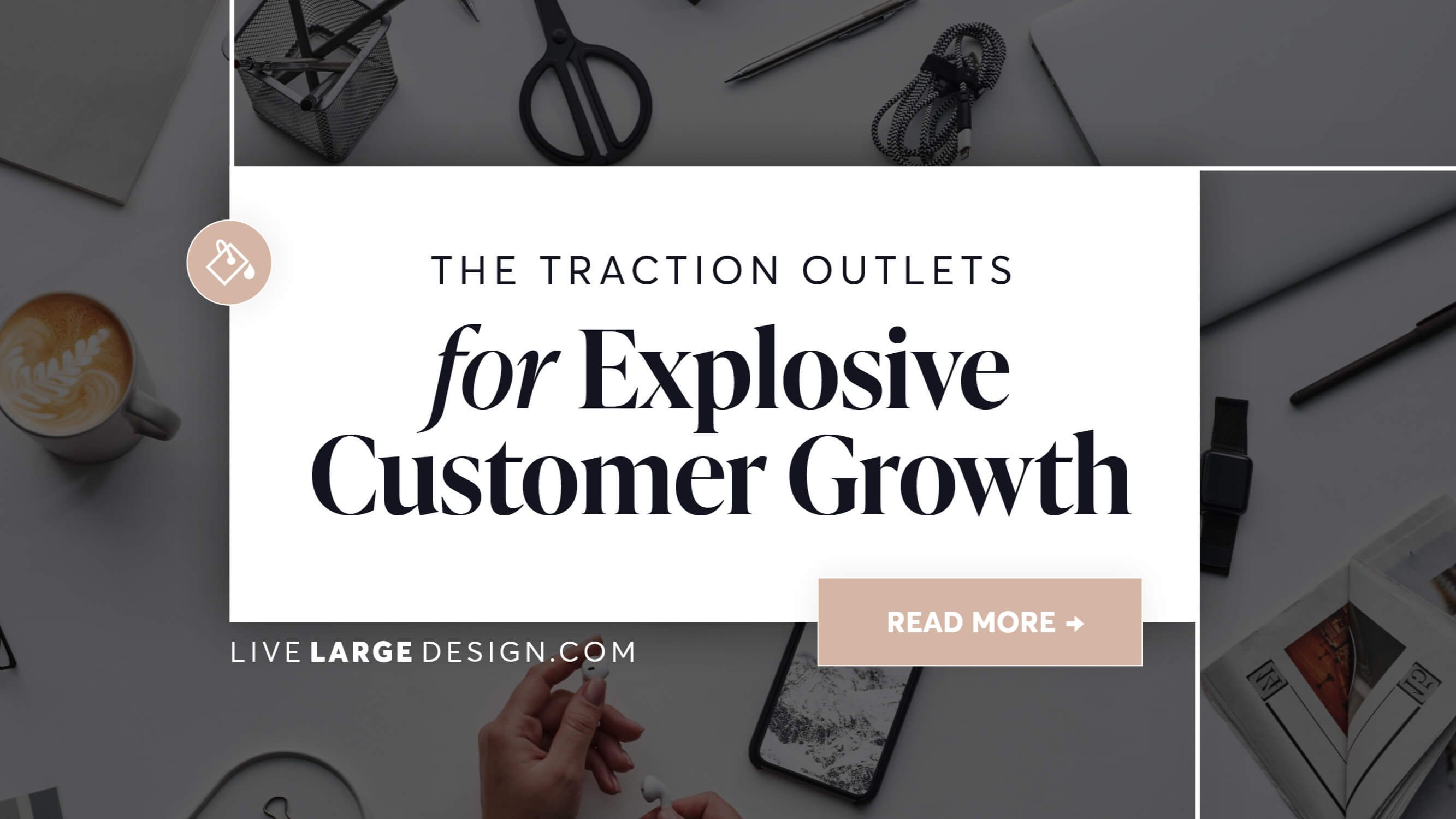 The Traction Outlets for Explosive Customer Growth - A Guide to the Bullseye Framework