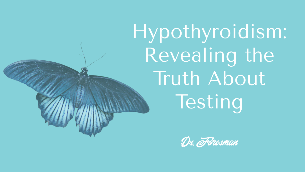 Hypothyroidism: Revealing The Truth About Testing