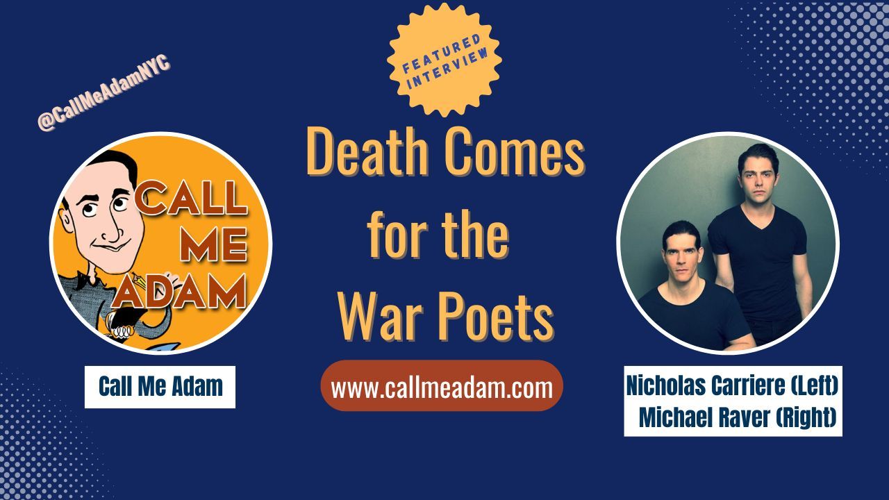 Call Me Adam Featured Interview Artwork, Call Me Adam logo. Nicholas Carriere & Michael Raver’s headshot. Interview Title: Death Comes for the War Poets, www.callmeadam.com
