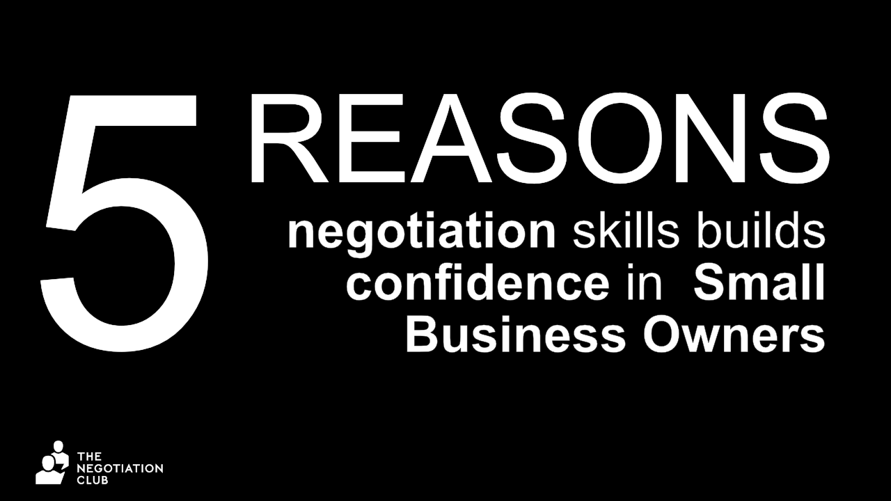 5 Reasons negotiation builds confidence in Small Business Owners