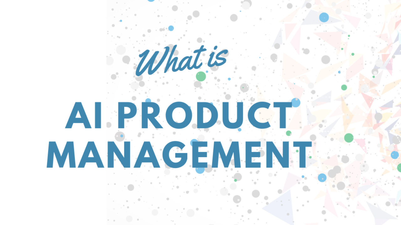 What is AI Product Management?