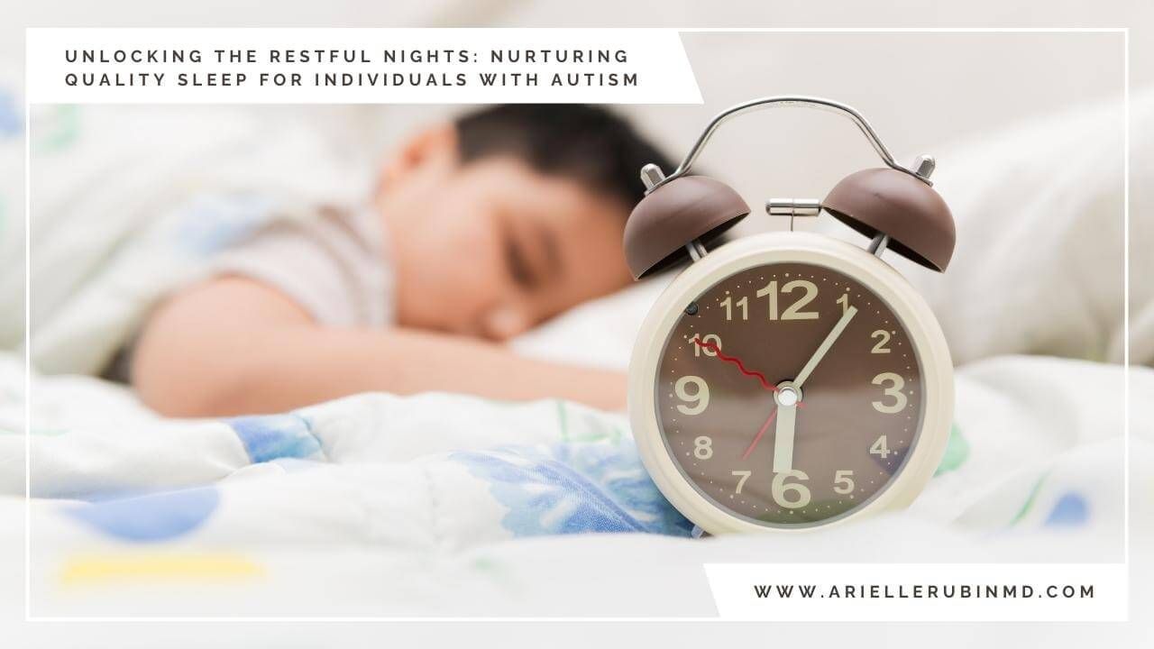 Unlocking the Restful Nights - Nurturing Quality Sleep for Individuals with Autism