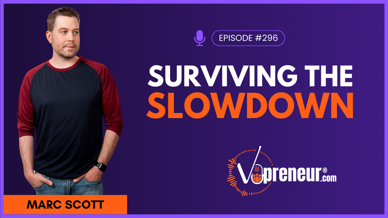 Surviving Slowdowns: Smart VO Strategies for Tough Times - Everyday VOpreneur Podcast with Marc Scott