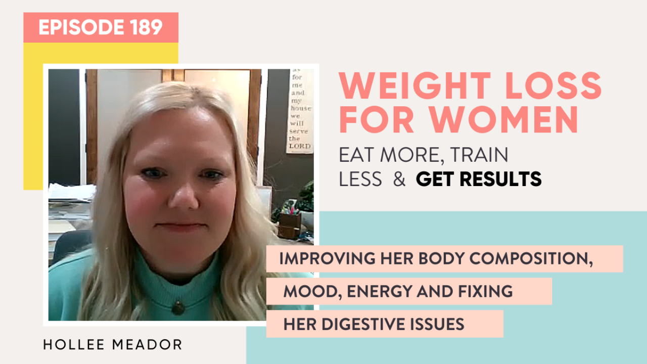 Improving her body composition, mood, energy & fixing digestive issues
