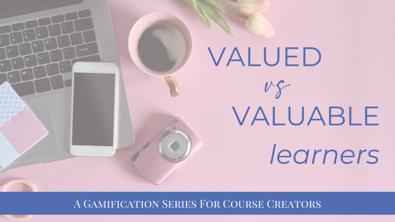 Are your Learners Valued or Vauable?