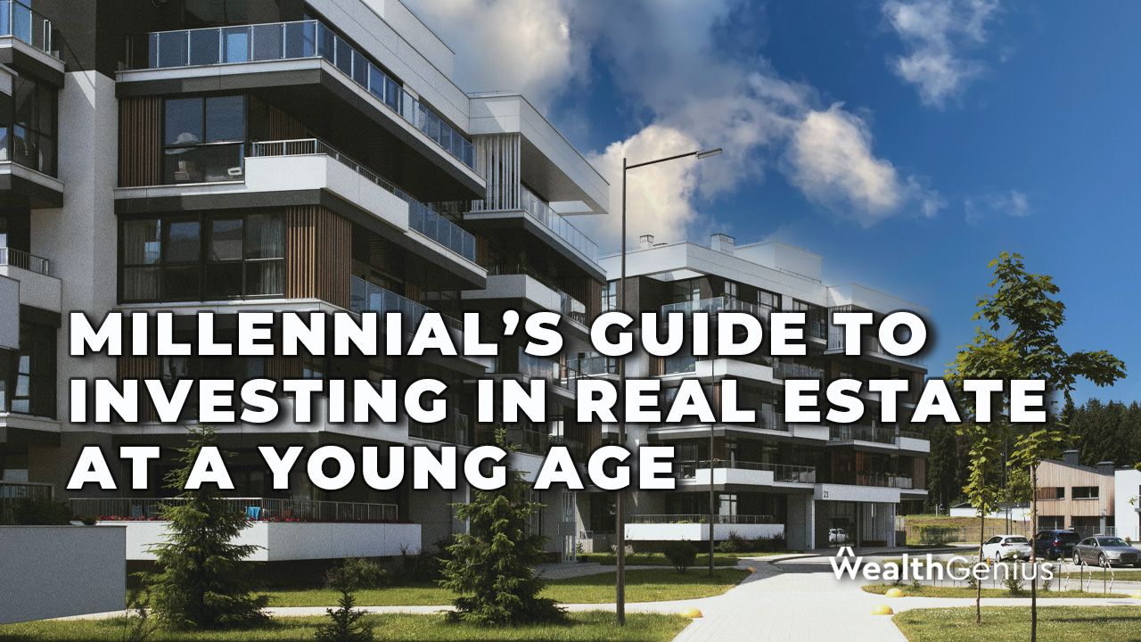 Millennial’s Guide to Investing in Real Estate at a Young Age
