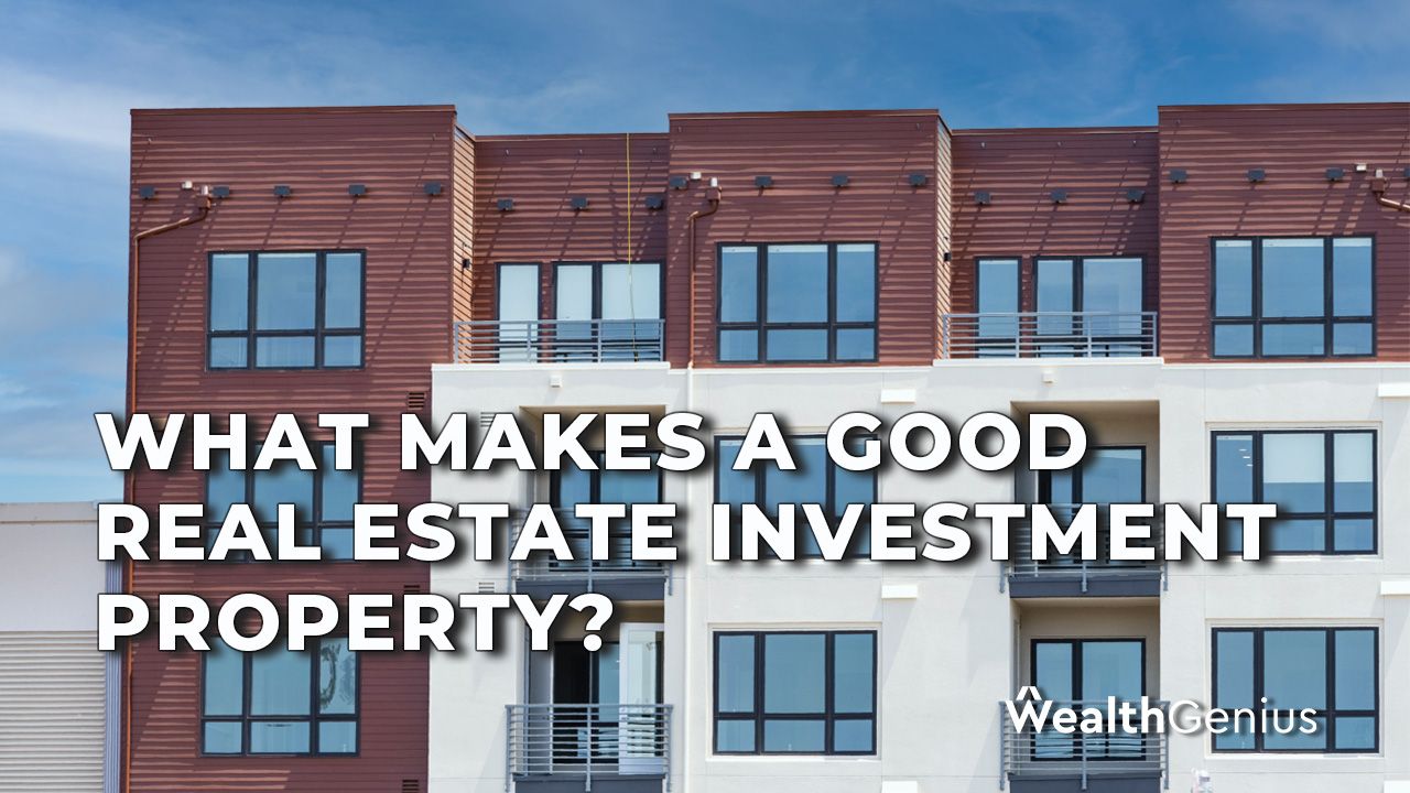 What Makes a Good Real Estate Investment Property?
