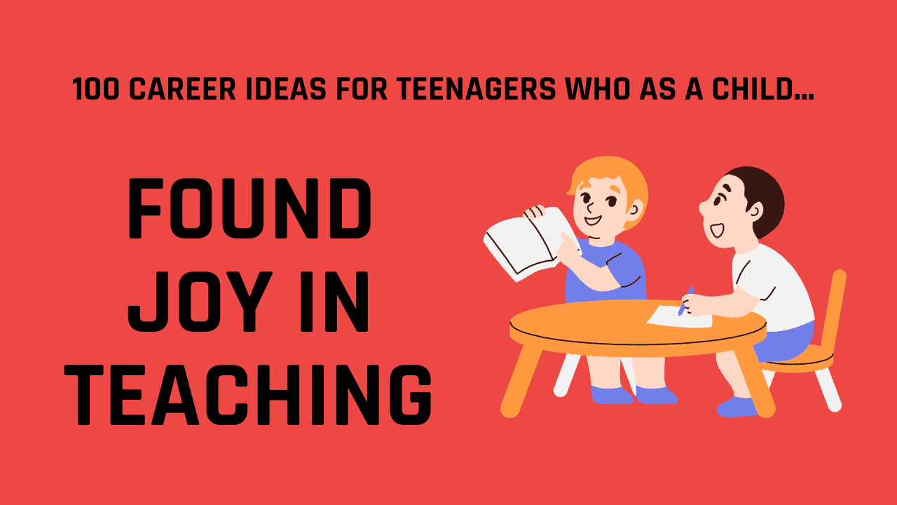 100 Career Ideas for Teenagers Who Find Joy In Teaching
