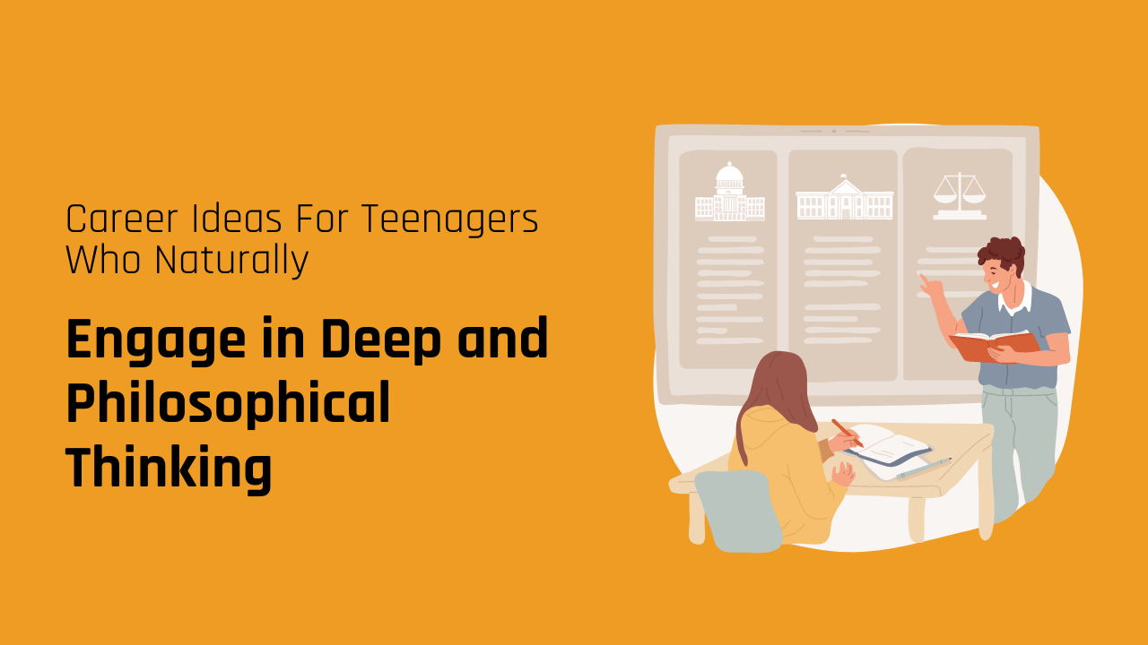 100 Career Ideas for Teenagers Who Naturally Engage in Deep and Philosophical Thinking