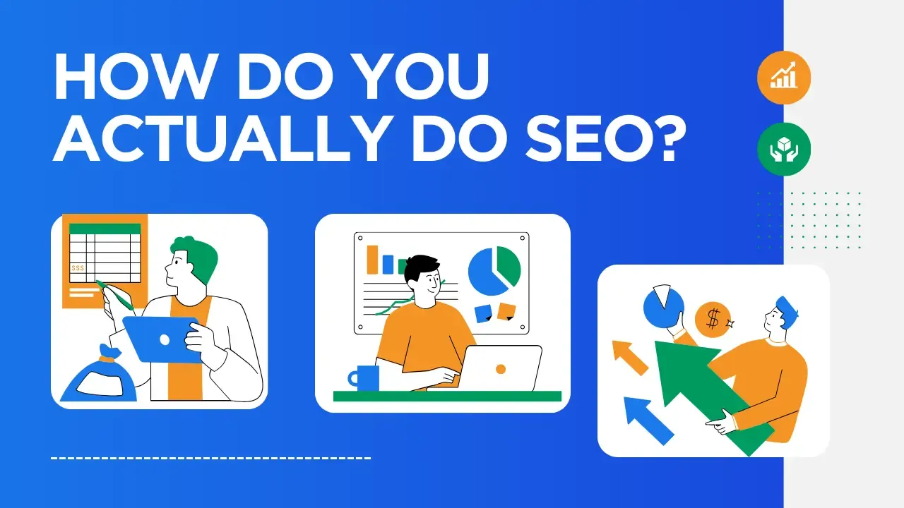 SEO, How Do You Actually Do SEO?