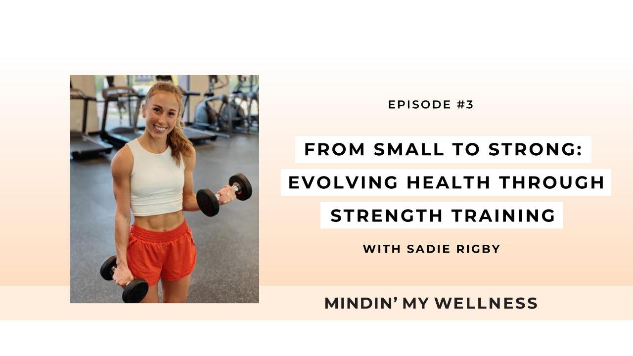 From Small to Strong: Evolving Health Through Strength Training with Sadie Rigby