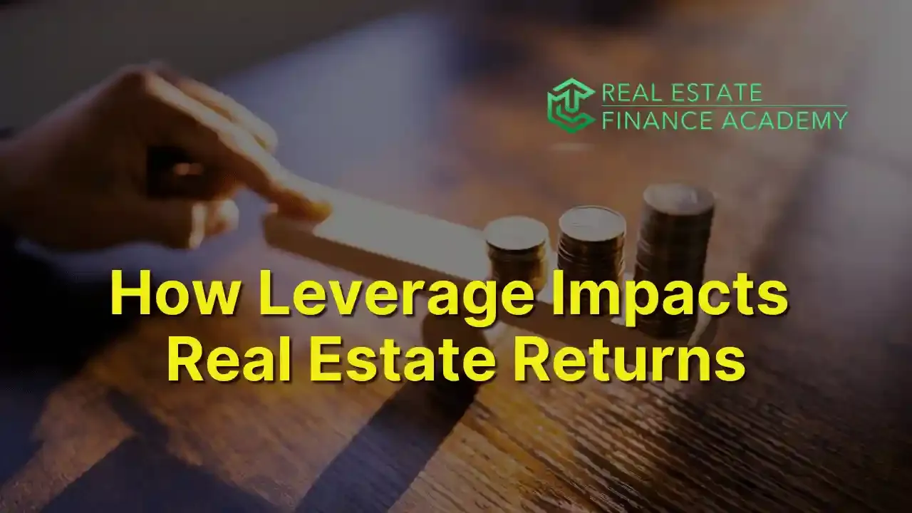 How Leverage Impacts Your Real Estate Returns