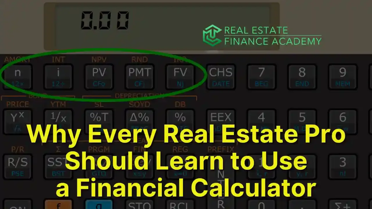 Why Every Real Estate Pro Should Learn to Use an Financial Calculator