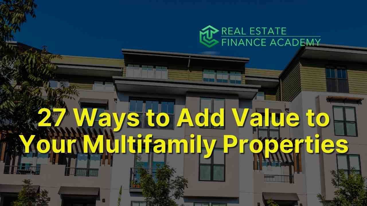 27 Ways to Add Value to Your Multifamily  Investment Properties