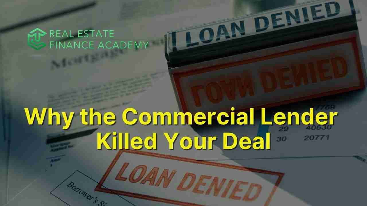Why the Bank Killed Your Deal and How to Keep it Alive Next Time