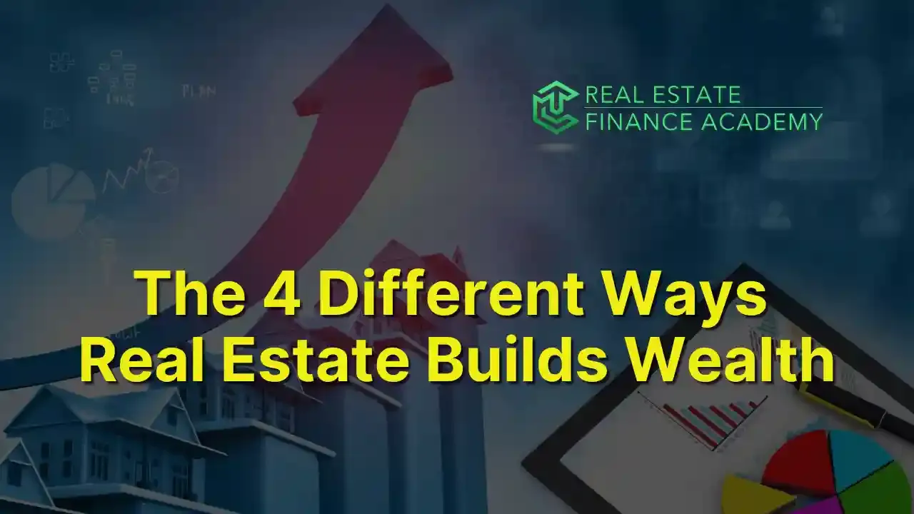The 4 Ways Real Estate Investments Create Wealth