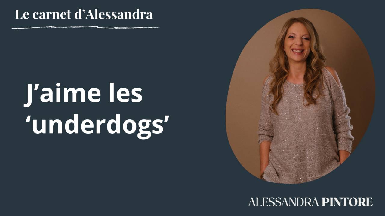 J’aime les ‘underdogs’