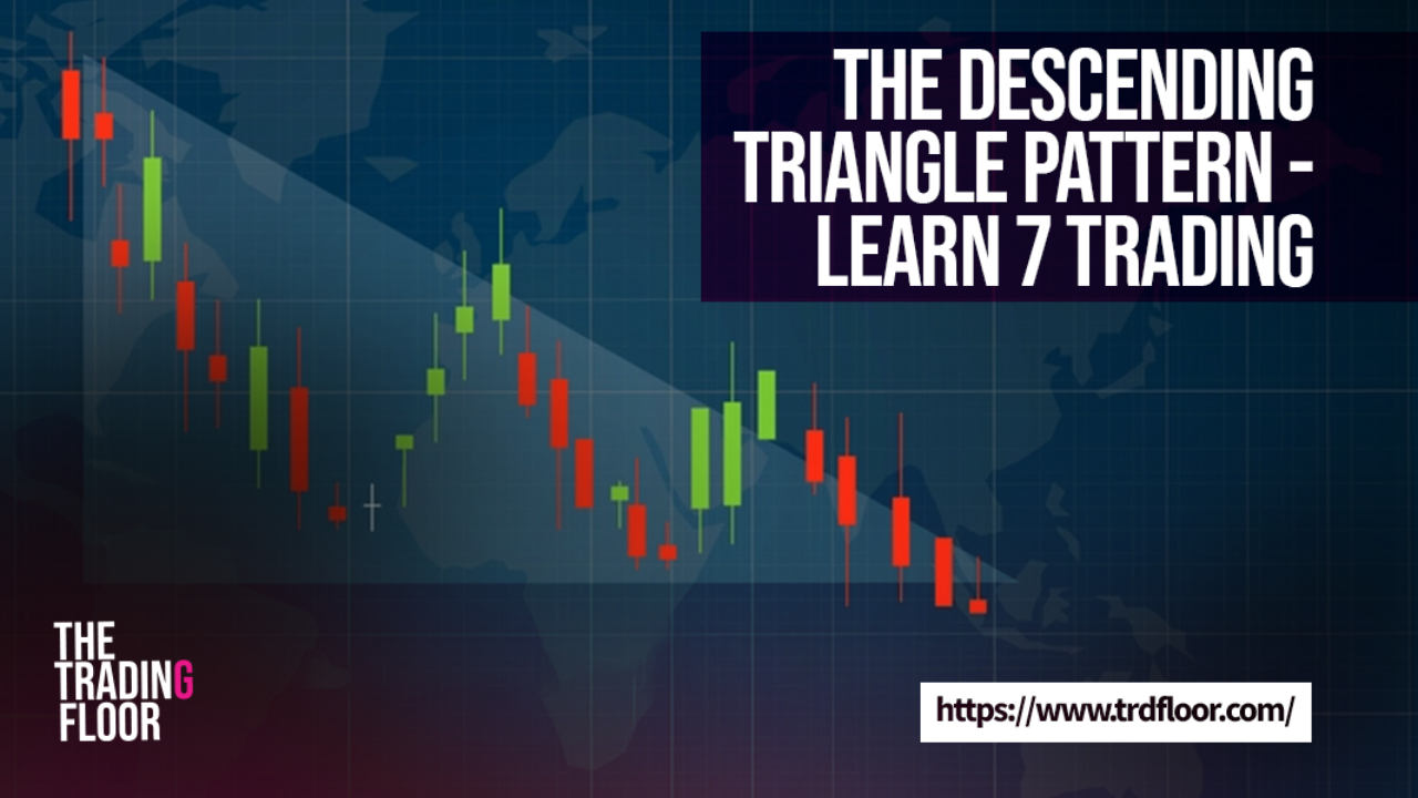 The Descending Triangle Pattern - Learn 7 Trading Strategies