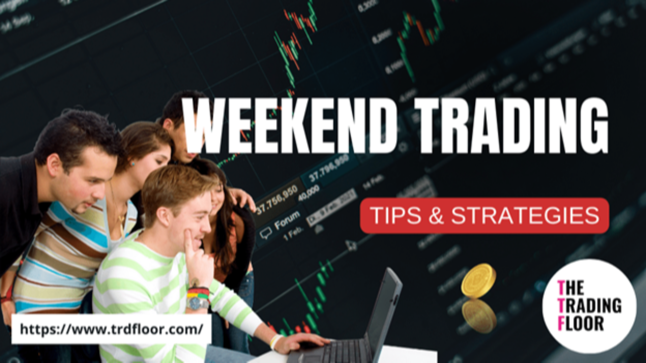 How to Do Day Trading During the Weekend Tips & Strategies