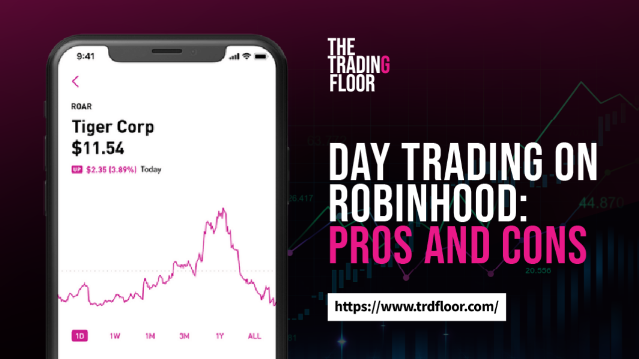 Day Trading on Robinhood: Pros and Cons | The Trading Floor