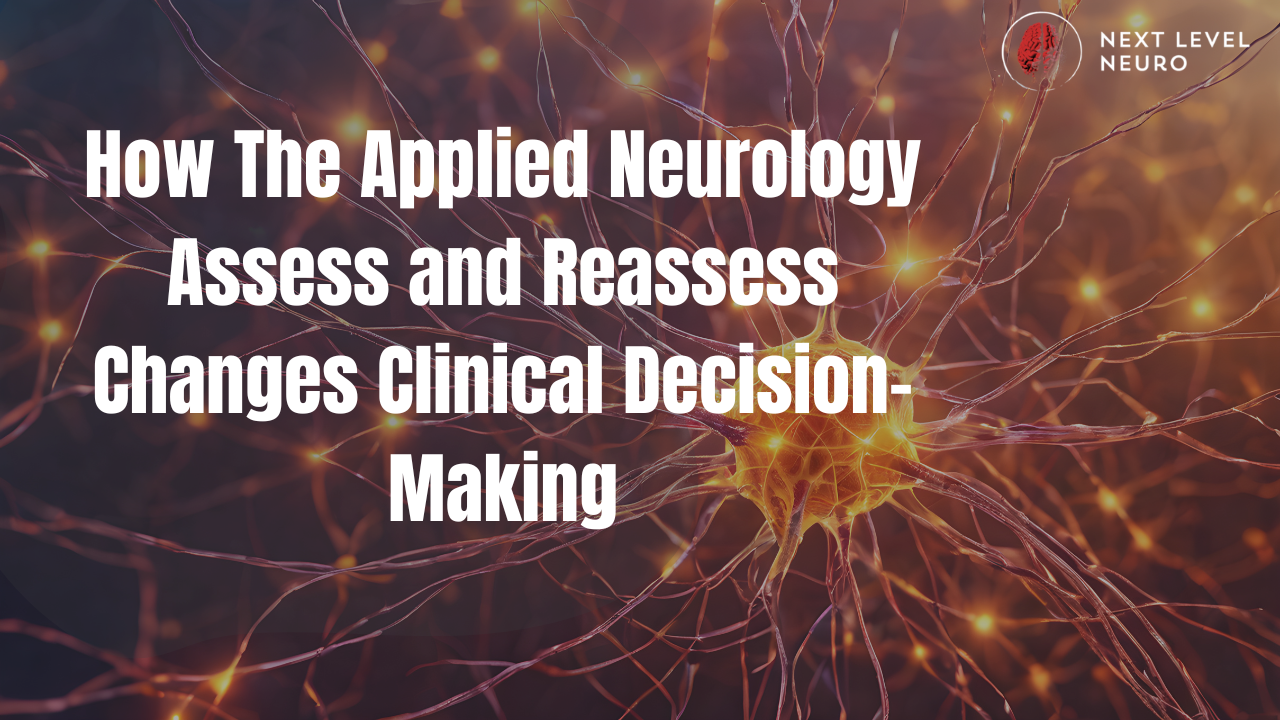Therapist using assess and reassess strategies to guide clinical decision-making and improve client outcomes through applied neurology