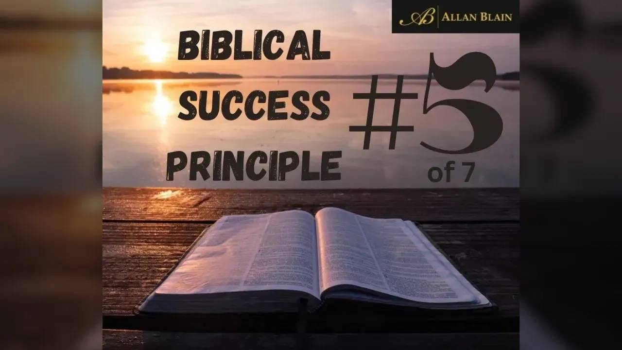 Biblical Success Principle #5 (of 7)