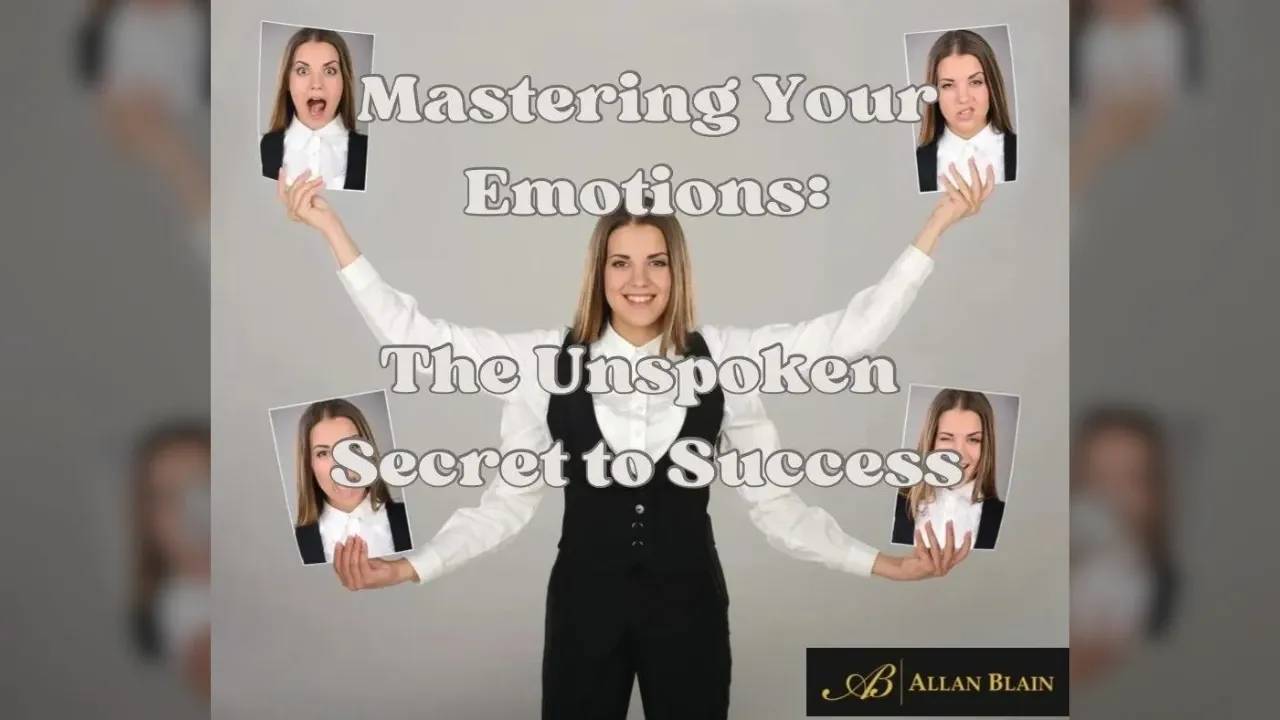 Mastering Your Emotions: The Unspoken Secret to Success