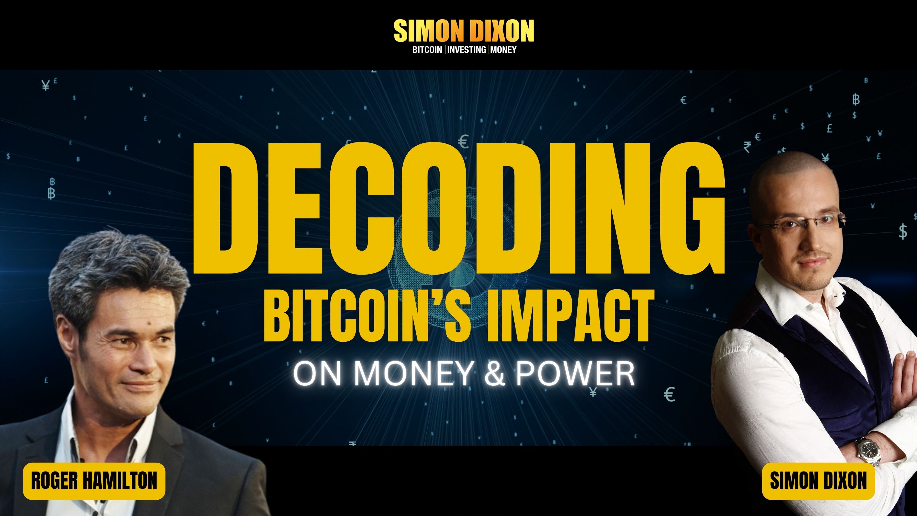 Thumbnail for the blog and video featuring Simon Dixon and Roger Hamilton discussing 'Decoding Bitcoin’s Impact on Money & Power.' The image highlights their professional portraits against a futuristic digital backdrop, with bold yellow text emphasizing the theme of Bitcoin’s influence on global finance and financial sovereignty.