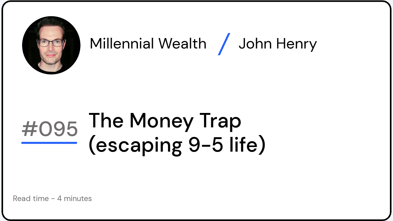 The Money Trap (escaping 9-5 life)
