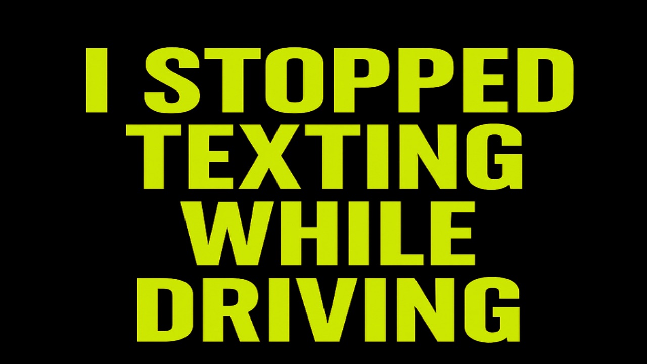 I stopped texting and driving