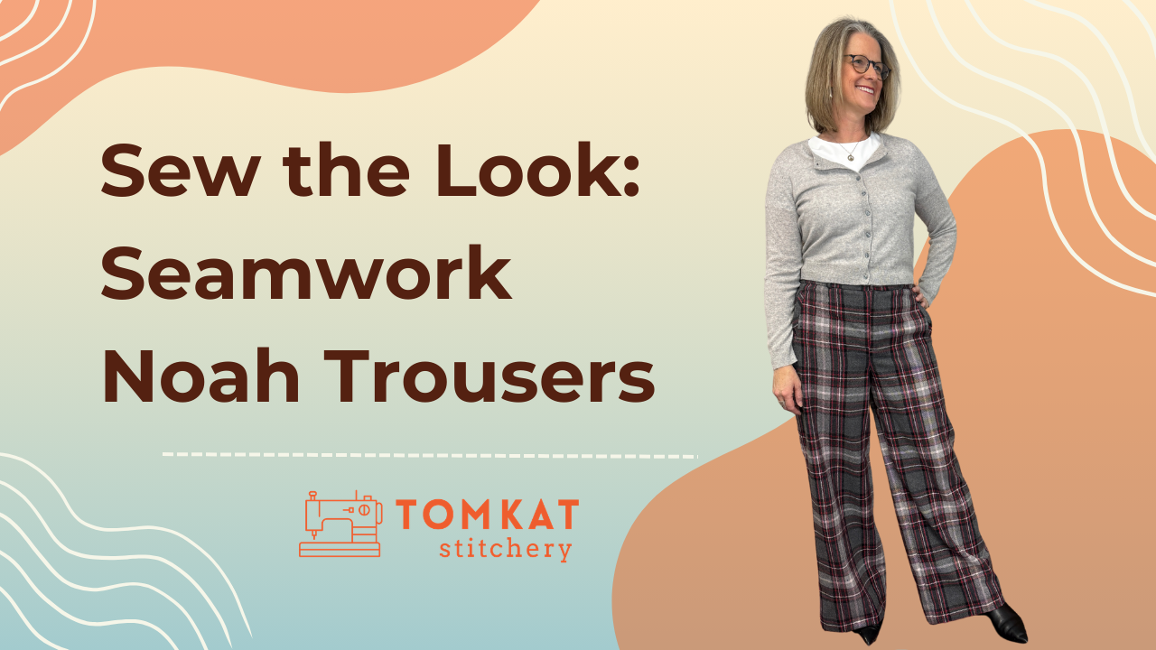 TomKat Stitchery Sew the Look Seamwork Noah Sewing Pattern Plaid trousers