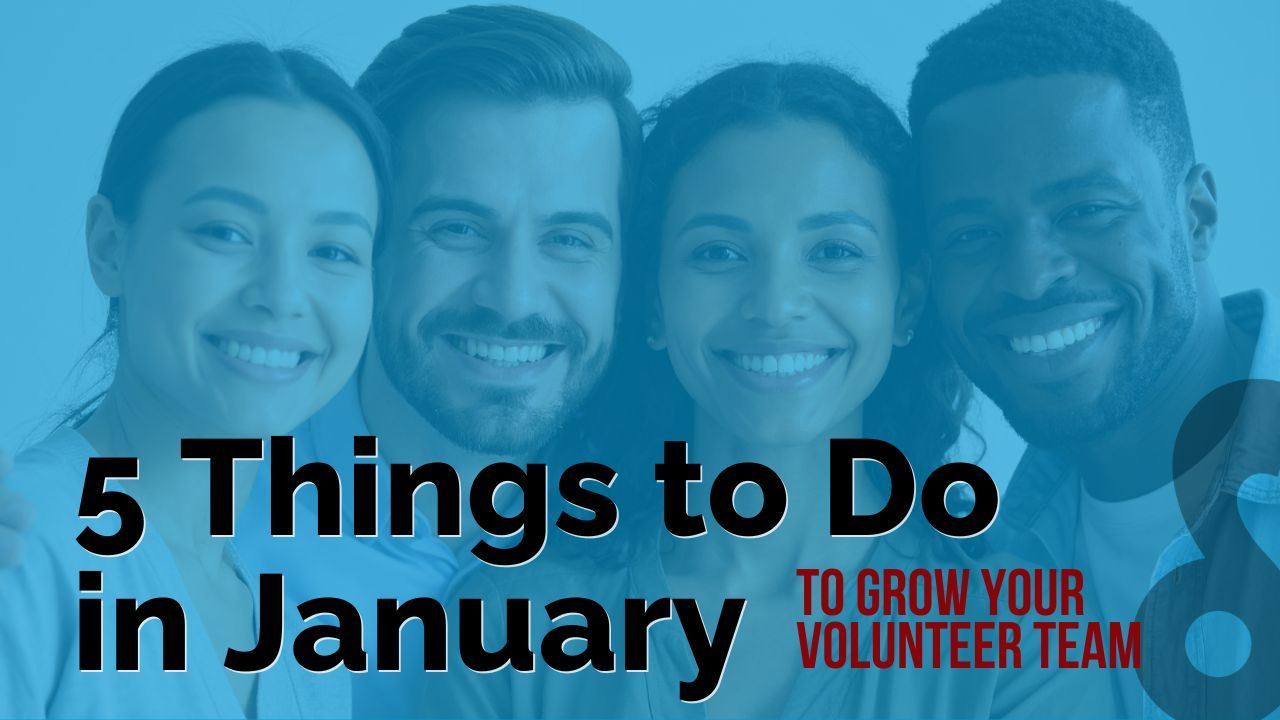 5 Things to Do in January to Grow Your Volunteer Team