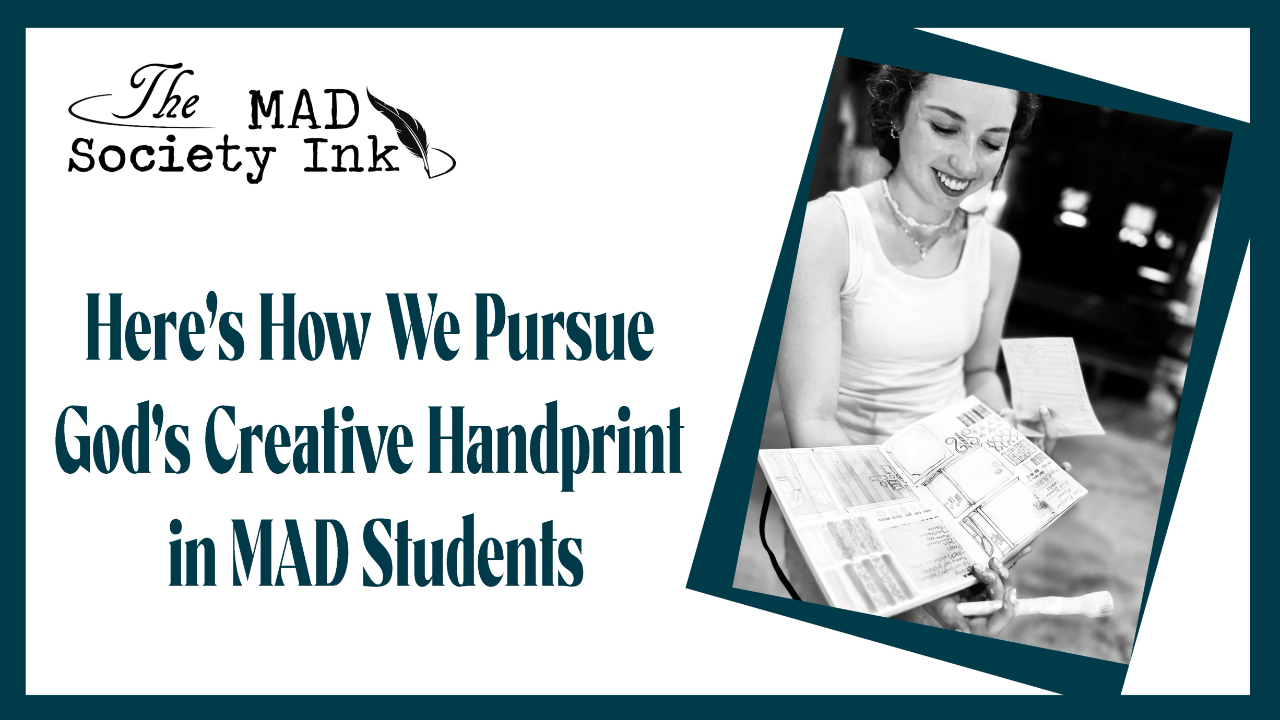 how we pursue God's creative handprint in MAD students art awarenes inspiration accountability