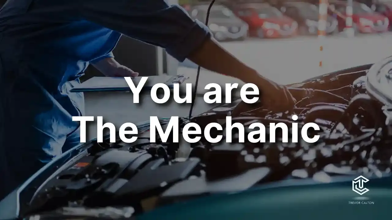 You Are The Mechanic
