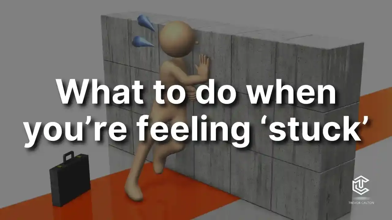 What to Do When You’re Feeling Stuck