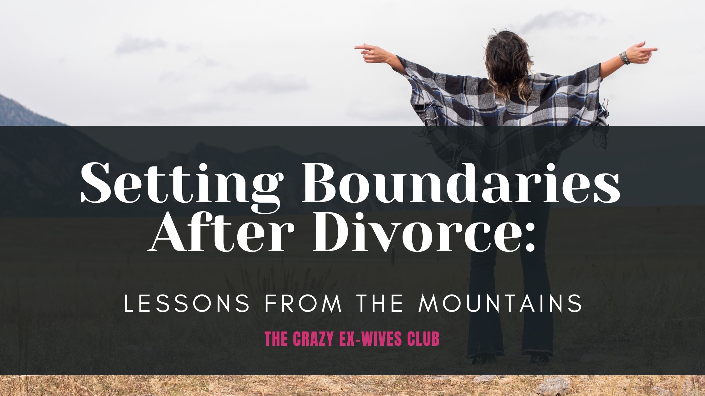 The Crazy Ex-Wives Club Podcast, Seasons 11, Episode 1; Story Explaining Yourself. How to choose your own experience after divorce