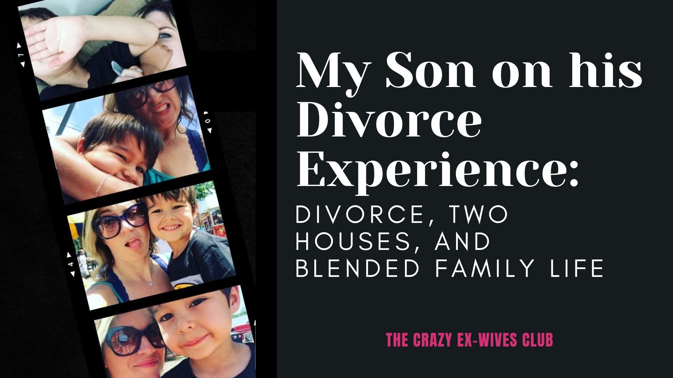 The Crazy Ex-Wives Club podcast, Season 12 My Son on Divorce, Two Houses, and Blended Family Life