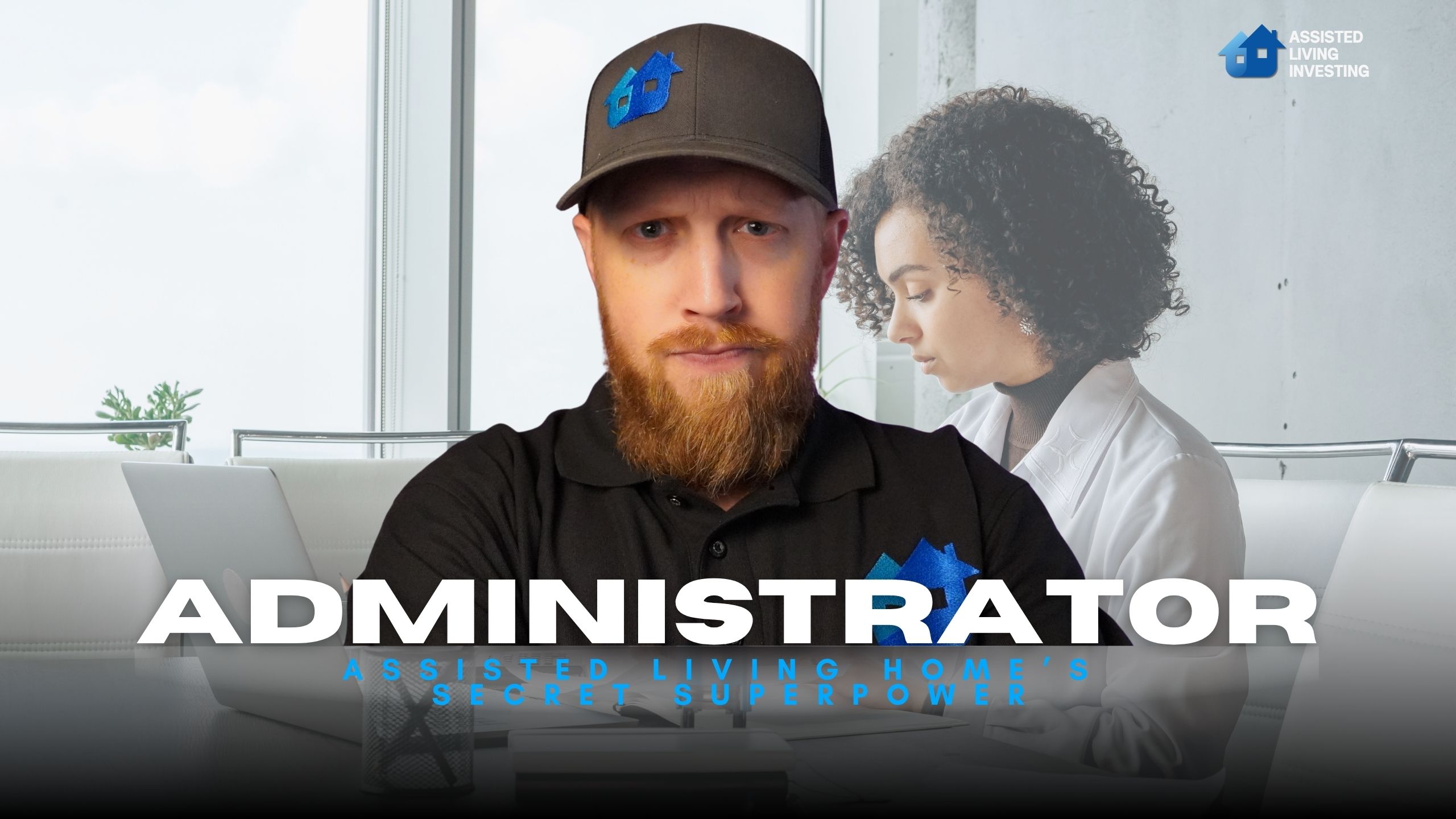 The Administrator: Your Assisted Living Home’s Secret Superpower