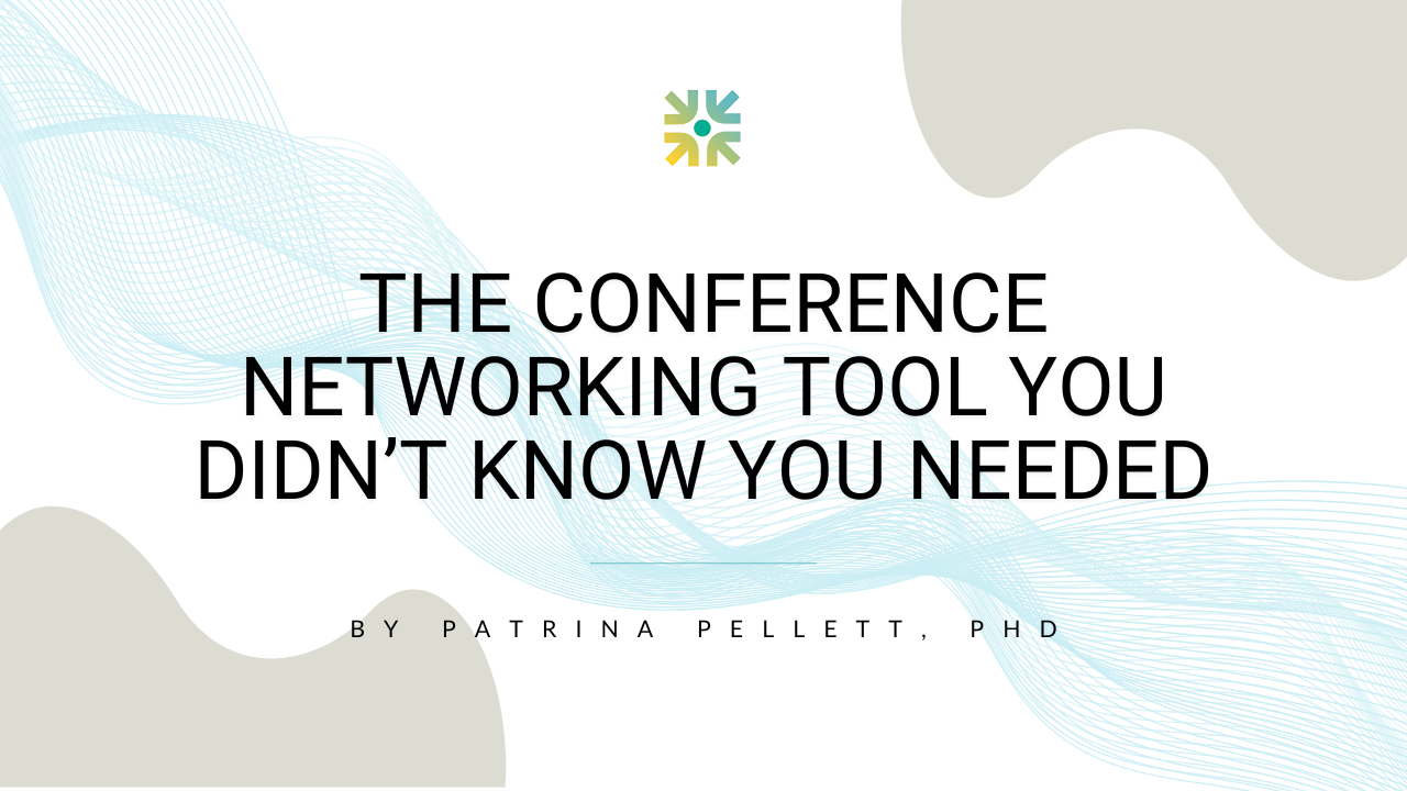 The Conference Networking Tool You Didn't Know You Needed (Until Now)