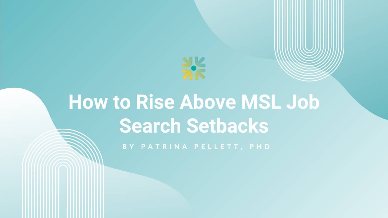 How to Rise Above MSL Job Search Setbacks