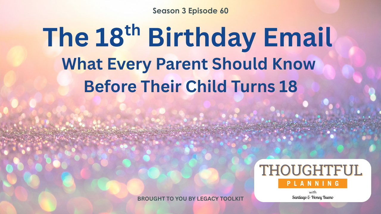 Podcast episode cover titled “The 18th Birthday Email: What Every Parent Should Know Before Their Child Turns 18” from Thoughtful Planning by Legacy Toolkit.